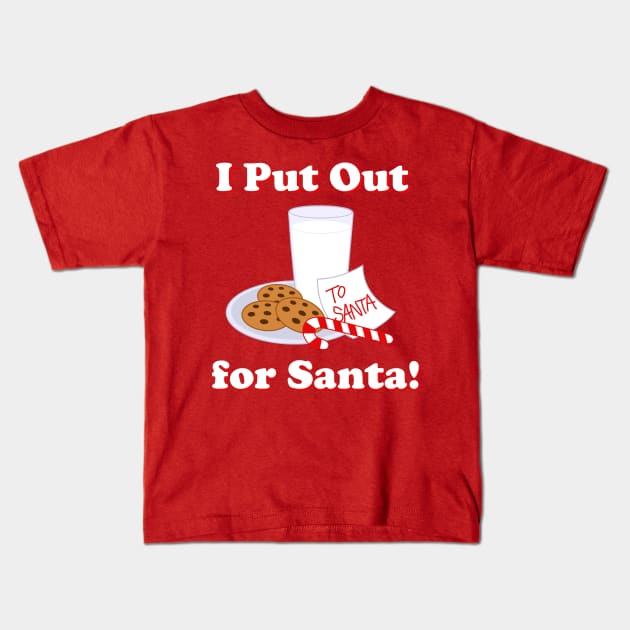 I PUT OUT FOR SANTA Kids T-Shirt by thedeuce